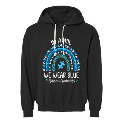 In April We Wear Blue Rainbow Autism Awareness Month Garment-Dyed Fleece Hoodie