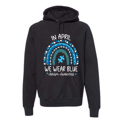 In April We Wear Blue Rainbow Autism Awareness Month Premium Hoodie