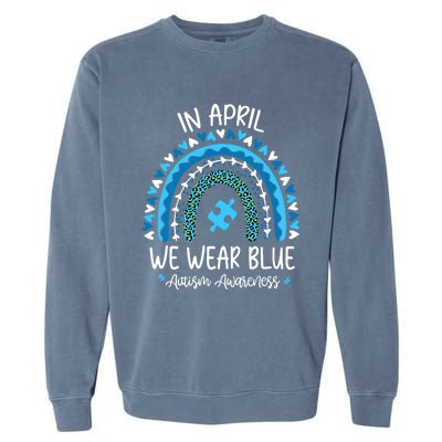 In April We Wear Blue Rainbow Autism Awareness Month Garment-Dyed Sweatshirt