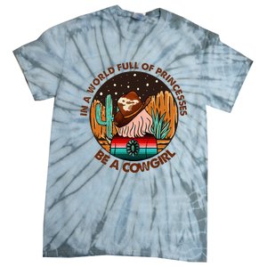 In A World Full Of Princesses Be A Cow Country Gift Tie-Dye T-Shirt