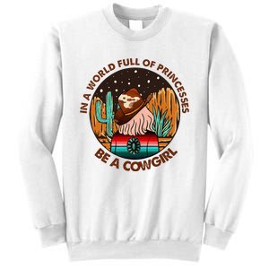 In A World Full Of Princesses Be A Cow Country Gift Sweatshirt