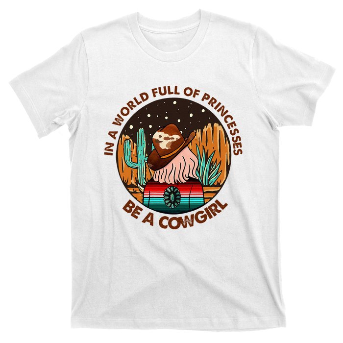 In A World Full Of Princesses Be A Cow Country Gift T-Shirt