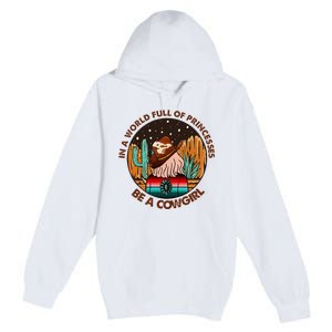 In A World Full Of Princesses Be A Cow Country Gift Premium Pullover Hoodie