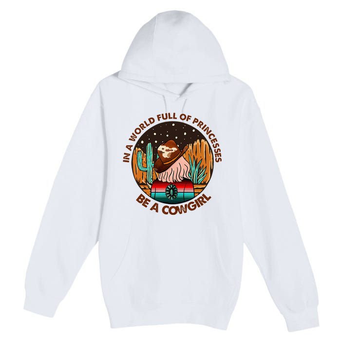 In A World Full Of Princesses Be A Cow Country Gift Premium Pullover Hoodie