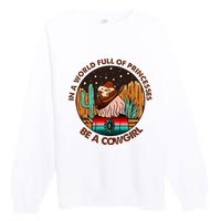 In A World Full Of Princesses Be A Cow Country Gift Premium Crewneck Sweatshirt