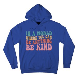 In A World Where You Can Be Anything Be Kind Unity Day Cool Gift Hoodie