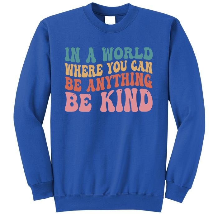 In A World Where You Can Be Anything Be Kind Unity Day Cool Gift Sweatshirt