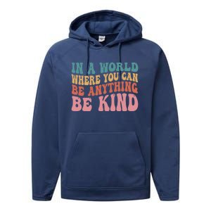 In A World Where You Can Be Anything Be Kind Unity Day Cool Gift Performance Fleece Hoodie