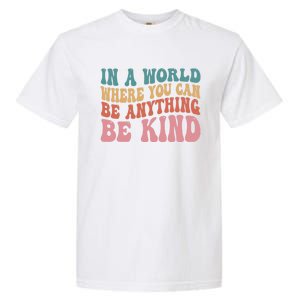 In A World Where You Can Be Anything Be Kind Unity Day Cool Gift Garment-Dyed Heavyweight T-Shirt