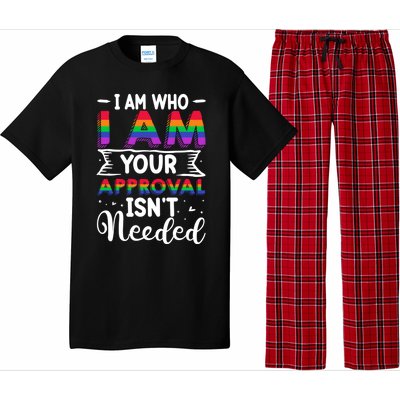 I Am Who I Am Your Approval Isn't Needed Lgbt Support Quote Gift Pajama Set