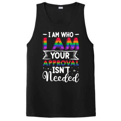 I Am Who I Am Your Approval Isn't Needed Lgbt Support Quote Gift PosiCharge Competitor Tank