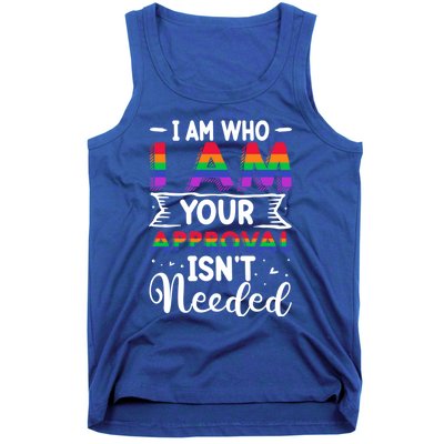 I Am Who I Am Your Approval Isn't Needed Lgbt Support Quote Gift Tank Top