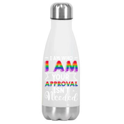 I Am Who I Am Your Approval Isn't Needed Lgbt Support Quote Gift Stainless Steel Insulated Water Bottle