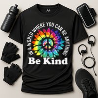 In A World Where You Can Be Anything Be Kind Sign Language Performance Shirt