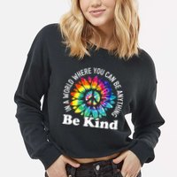 In A World Where You Can Be Anything Be Kind Sign Language Cropped Pullover Crew