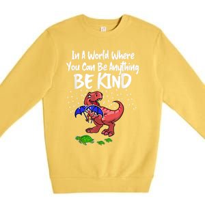 In A World Where You Can Be Anything Be Kind Kindness Premium Crewneck Sweatshirt