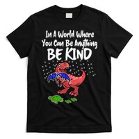 In A World Where You Can Be Anything Be Kind Kindness T-Shirt