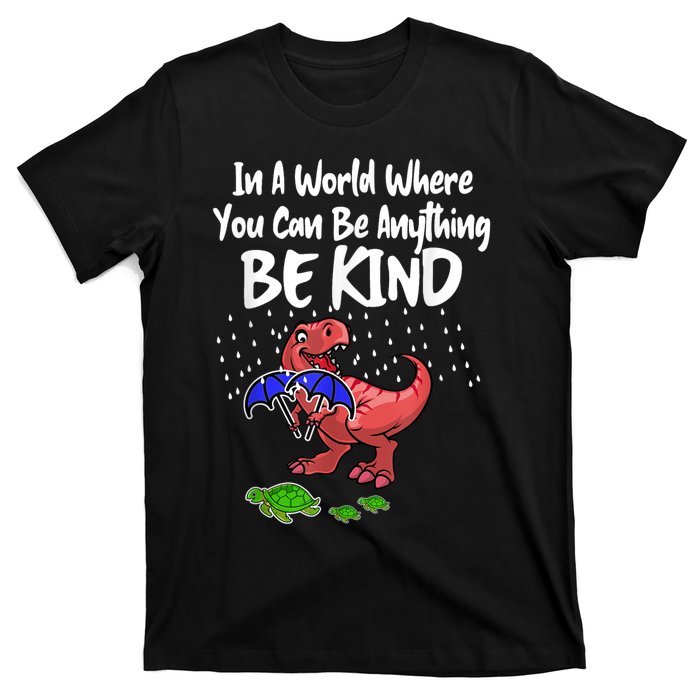 In A World Where You Can Be Anything Be Kind Kindness T-Shirt