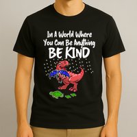 In A World Where You Can Be Anything Be Kind Kindness T-Shirt