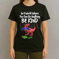 In A World Where You Can Be Anything Be Kind Kindness T-Shirt