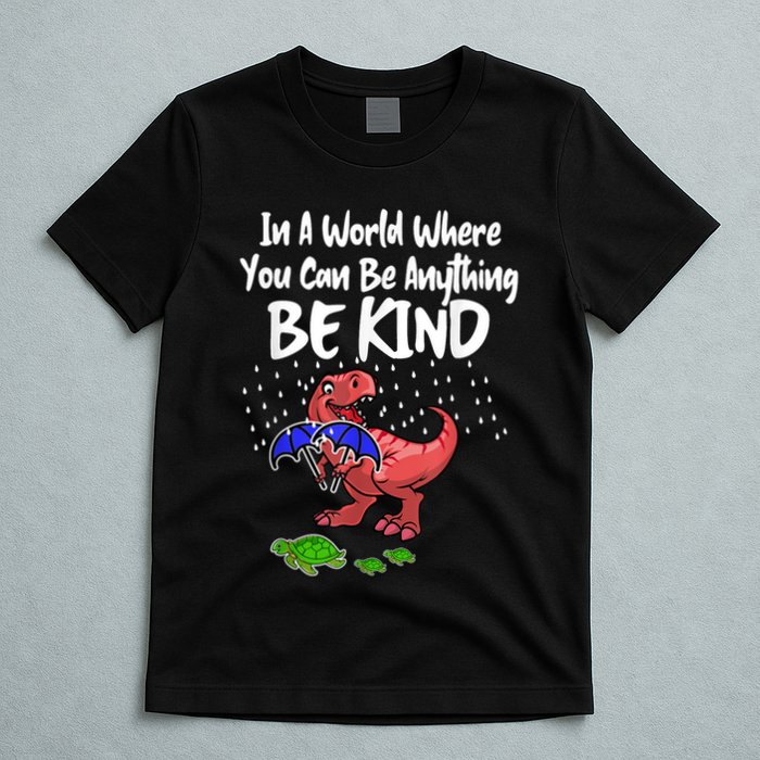 In A World Where You Can Be Anything Be Kind Kindness T-Shirt