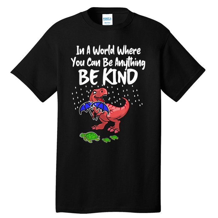 In A World Where You Can Be Anything Be Kind Kindness Tall T-Shirt