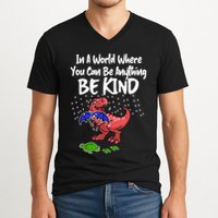 In A World Where You Can Be Anything Be Kind Kindness V-Neck T-Shirt