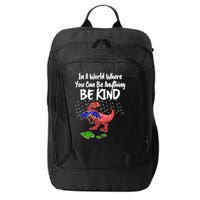 In A World Where You Can Be Anything Be Kind Kindness City Backpack