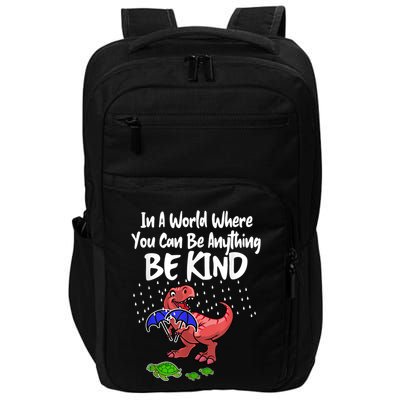 In A World Where You Can Be Anything Be Kind Kindness Impact Tech Backpack
