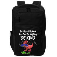 In A World Where You Can Be Anything Be Kind Kindness Impact Tech Backpack
