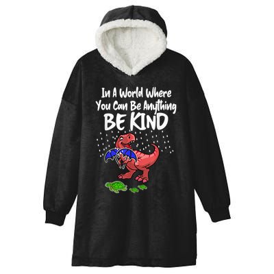 In A World Where You Can Be Anything Be Kind Kindness Hooded Wearable Blanket