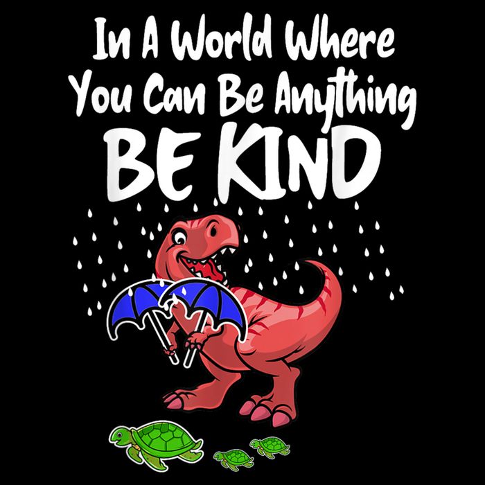 In A World Where You Can Be Anything Be Kind Kindness Button