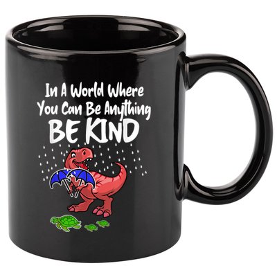 In A World Where You Can Be Anything Be Kind Kindness 11oz C Handle Ceramic Mug