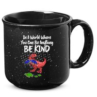 In A World Where You Can Be Anything Be Kind Kindness 15oz Campfire Ceramic Mug