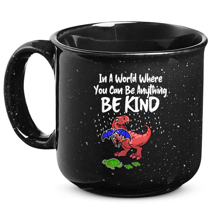In A World Where You Can Be Anything Be Kind Kindness 15oz Campfire Ceramic Mug