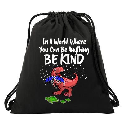 In A World Where You Can Be Anything Be Kind Kindness Drawstring Bag