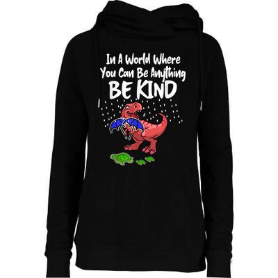In A World Where You Can Be Anything Be Kind Kindness Womens Funnel Neck Pullover Hood