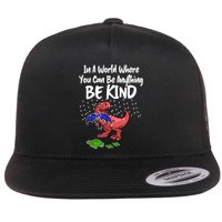 In A World Where You Can Be Anything Be Kind Kindness Flatbill Hat