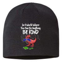 In A World Where You Can Be Anything Be Kind Kindness Sustainable Beanie