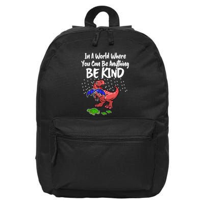 In A World Where You Can Be Anything Be Kind Kindness 16 in Basic Backpack