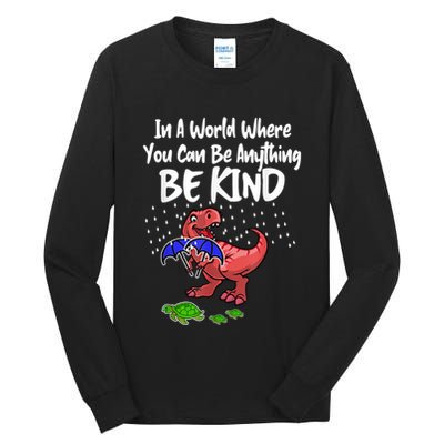 In A World Where You Can Be Anything Be Kind Kindness Tall Long Sleeve T-Shirt
