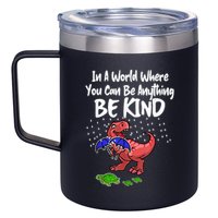 In A World Where You Can Be Anything Be Kind Kindness 12oz Stainless Steel Coffee Mug