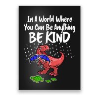 In A World Where You Can Be Anything Be Kind Kindness Poster