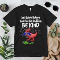 In A World Where You Can Be Anything Be Kind Kindness Premium T-Shirt
