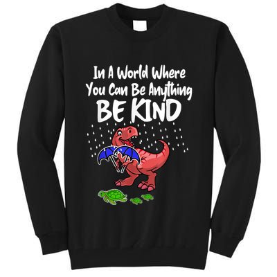 In A World Where You Can Be Anything Be Kind Kindness Tall Sweatshirt