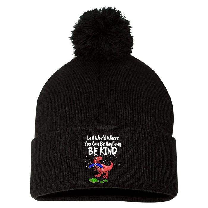 In A World Where You Can Be Anything Be Kind Kindness Pom Pom 12in Knit Beanie