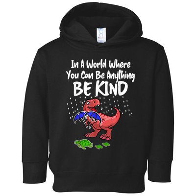 In A World Where You Can Be Anything Be Kind Kindness Toddler Hoodie