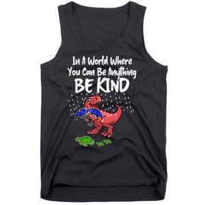 In A World Where You Can Be Anything Be Kind Kindness Tank Top