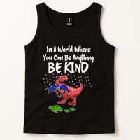 In A World Where You Can Be Anything Be Kind Kindness Tank Top