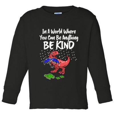 In A World Where You Can Be Anything Be Kind Kindness Toddler Long Sleeve Shirt